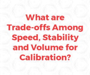 What are Trade-offs Among Speed, Stability and Volume for Calibration?