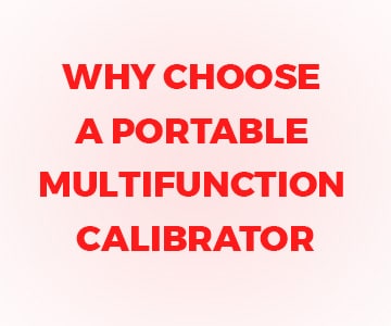 Why Choose a Portable Multifunction Calibrator