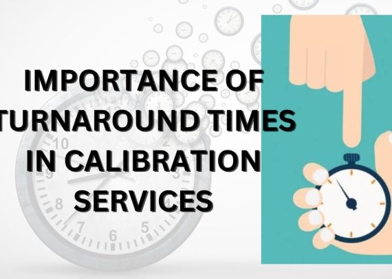 Importance Of Turnaround Times In Calibration Services